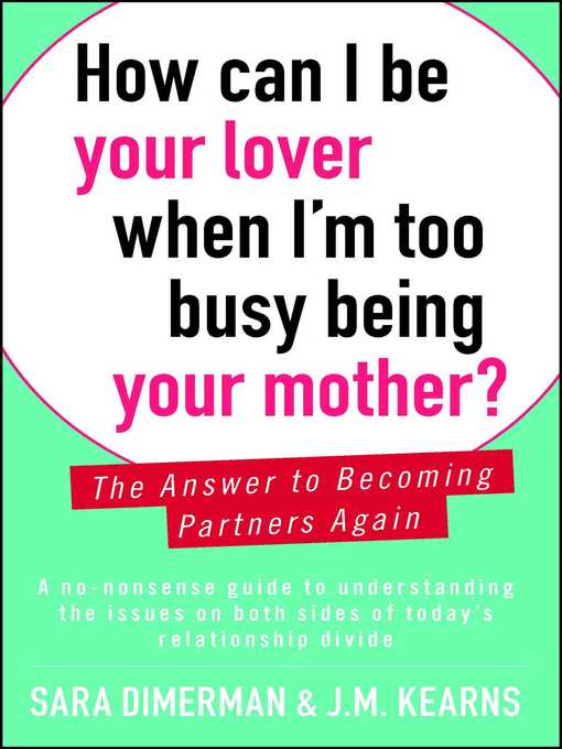 Title details for How Can I Be Your Lover When I'm Too Busy Being Your Mother? by Sara Dimerman - Wait list